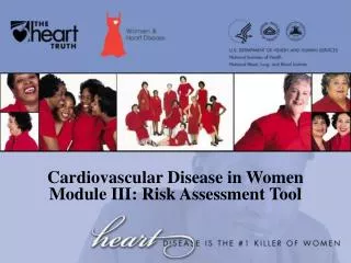 Cardiovascular Disease in Women Module III: Risk Assessment Tool