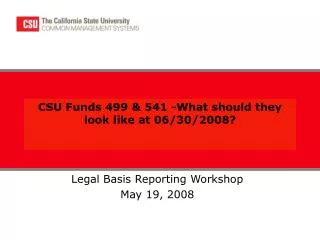CSU Funds 499 &amp; 541 -What should they look like at 06/30/2008?