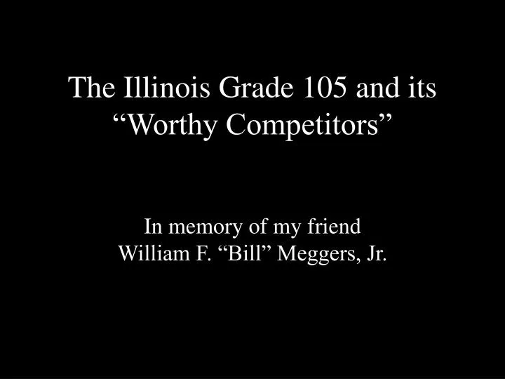 the illinois grade 105 and its worthy competitors