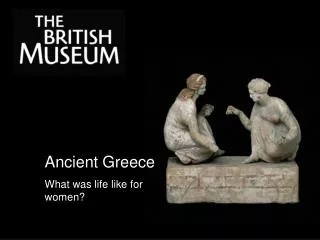 Ancient Greece What was life like for women?