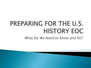 PREPARING FOR THE U.S. HISTORY EOC