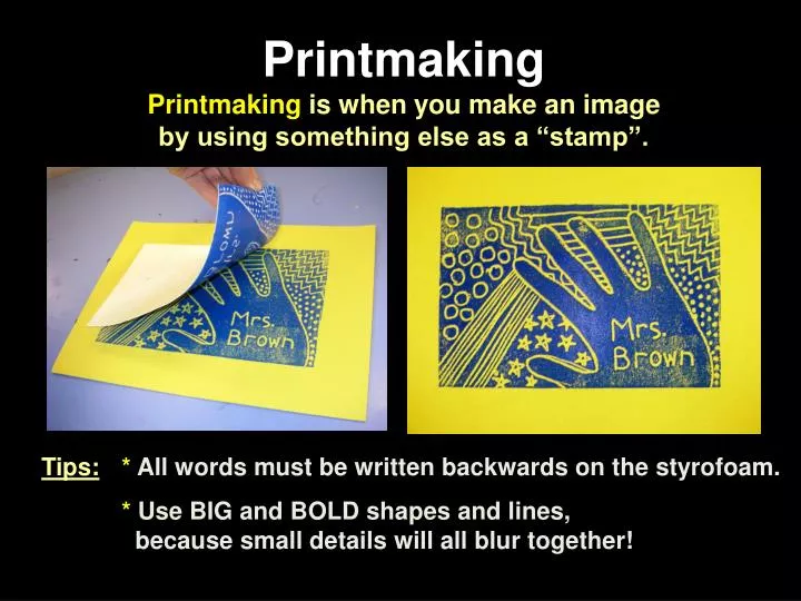 printmaking printmaking is when you make an image by using something else as a stamp