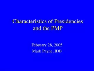 Characteristics of Presidencies and the PMP