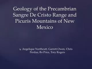 Geology of the Precambrian Sangre De Cristo Range and Picuris Mountains of New Mexico