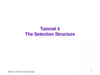 Tutorial 4 The Selection Structure