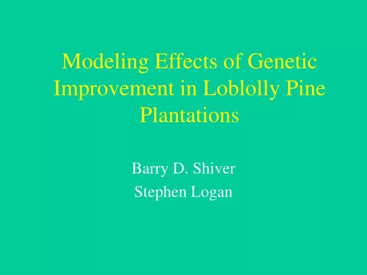 modeling effects of genetic improvement in loblolly pine plantations