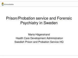 Prison/Probation service and Forensic Psychiatry in Sweden