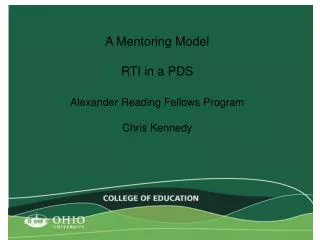 A Mentoring Model RTI in a PDS Alexander Reading Fellows Program Chris Kennedy