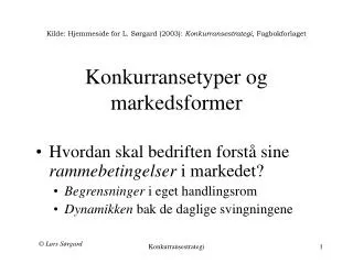 Kilde: Hjemmeside for L. Sørgard (2003): Konkurransestrategi , Fagbokforlaget Konkurransetyper og markedsformer