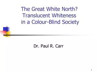 The Great White North?  Translucent Whiteness  in a Colour-Blind Society