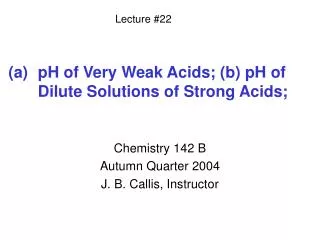 pH of Very Weak Acids; (b) pH of Dilute Solutions of Strong Acids;