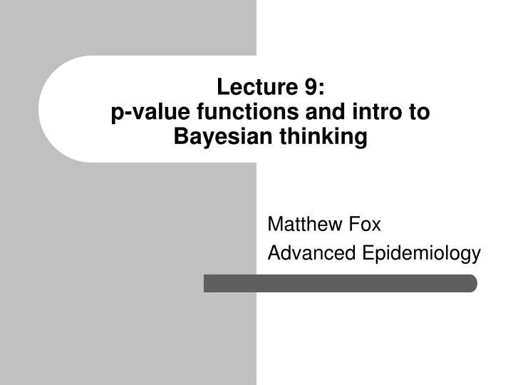 lecture 9 p value functions and intro to bayesian thinking