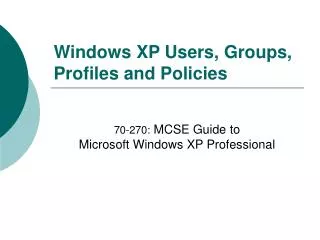 Windows XP Users, Groups, Profiles and Policies