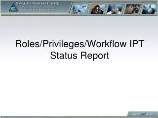 Roles/Privileges/Workflow IPT Status Report