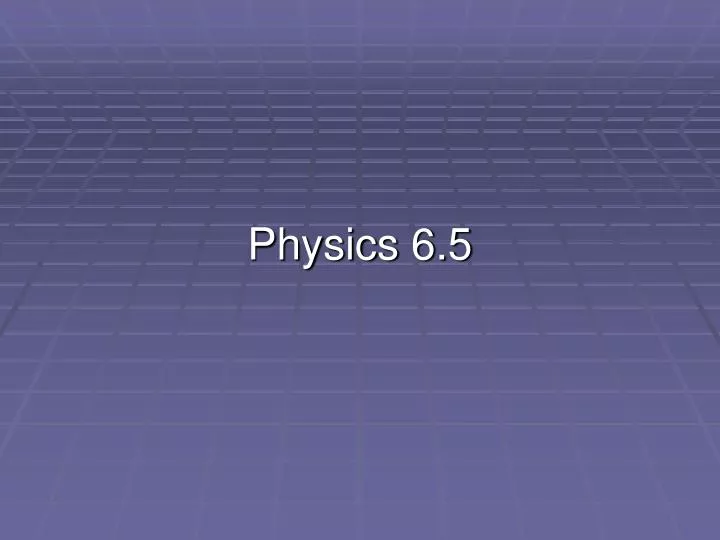 physics 6 5