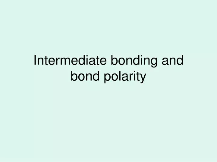intermediate bonding and bond polarity