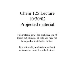 Chem 125 Lecture 10/30/02 Projected material