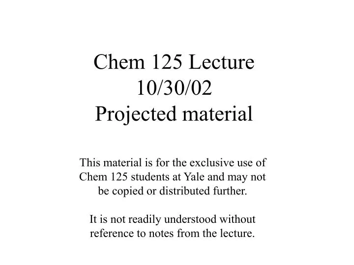 chem 125 lecture 10 30 02 projected material
