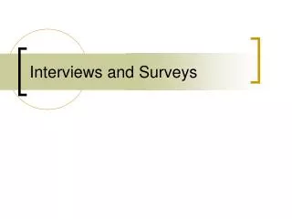 Interviews and Surveys