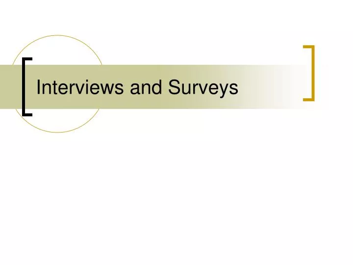 interviews and surveys