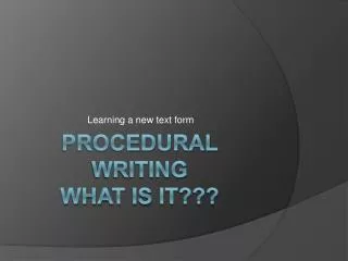 Procedural Writing What is It???