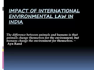 IMPACT OF INTERNATIONAL ENVIRONMENTAL LAW IN INDIA