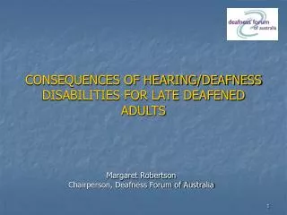 CONSEQUENCES OF HEARING/DEAFNESS DISABILITIES FOR LATE DEAFENED ADULTS