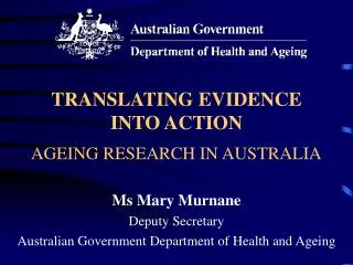 TRANSLATING EVIDENCE INTO ACTION AGEING RESEARCH IN AUSTRALIA