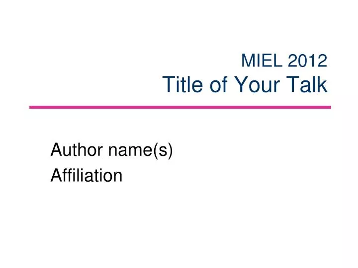 miel 2012 title of your talk