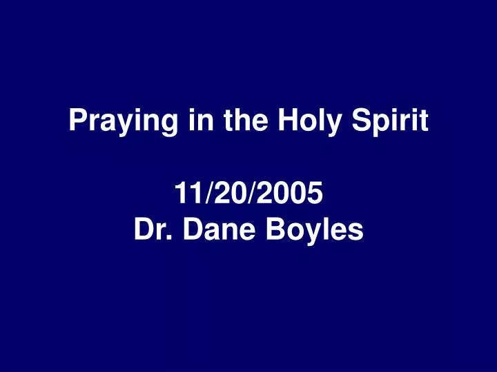 praying in the holy spirit 11 20 2005 dr dane boyles