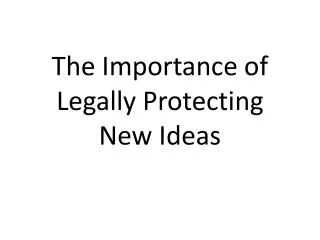 The Importance of Legally Protecting New Ideas