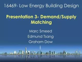 16469- Low Energy Building Design Presentation 3- Demand/Supply Matching