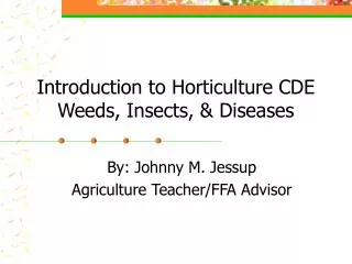 Introduction to Horticulture CDE Weeds, Insects, &amp; Diseases