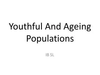Youthful And Ageing Populations