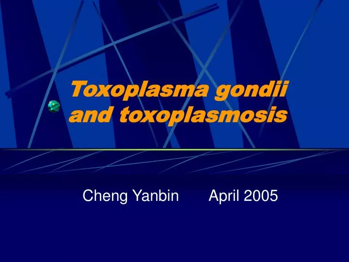 toxoplasma gondii and toxoplasmosis