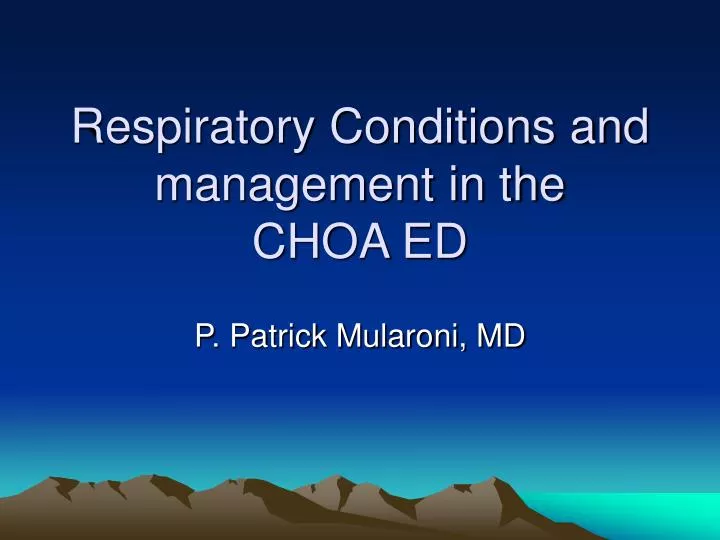 respiratory conditions and management in the choa ed