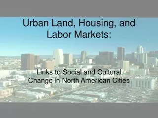 Urban Land, Housing, and Labor Markets: