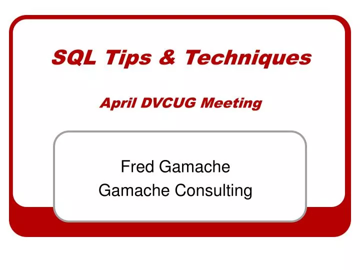sql tips techniques april dvcug meeting