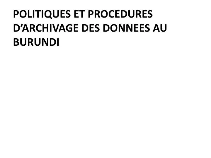 politiques et procedures d archivage des donnees au burundi