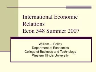 International Economic Relations Econ 548 Summer 2007