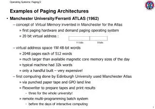 Examples of Paging Architectures Manchester University/Ferranti ATLAS (1962) concept of Virtual Memory invented in Man