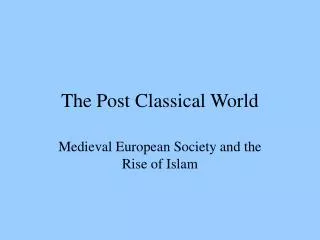 The Post Classical World
