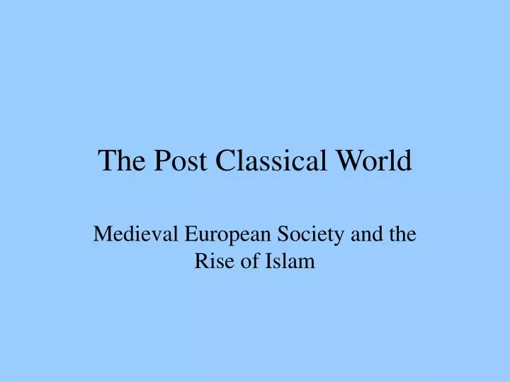 the post classical world