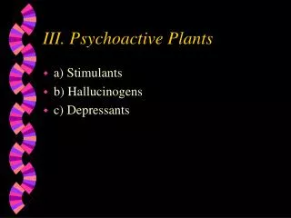 III. Psychoactive Plants
