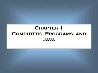 Chapter 1 Computers, Programs, and Java