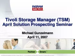 Tivoli Storage Manager (TSM) April Solution Prospecting Seminar