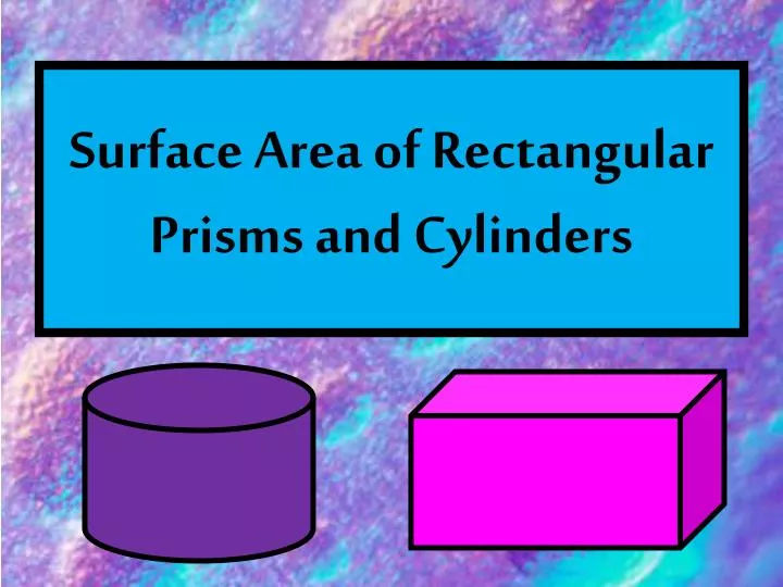surface area of rectangular prisms and cylinders