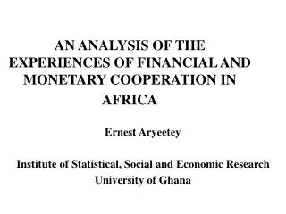 AN ANALYSIS OF THE EXPERIENCES OF FINANCIAL AND MONETARY COOPERATION IN AFRICA