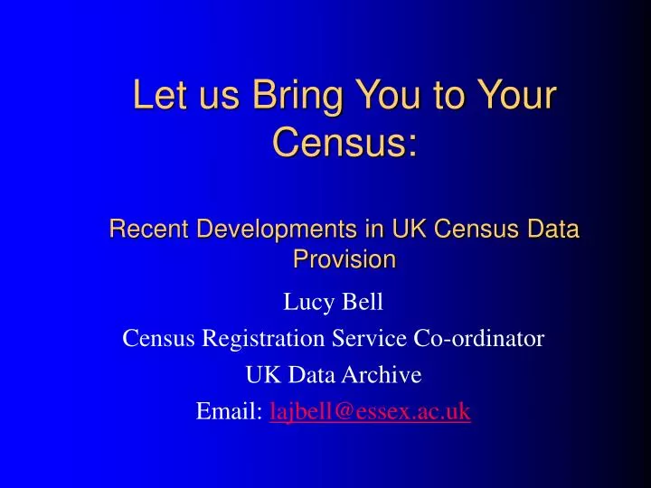 let us bring you to your census recent developments in uk census data provision