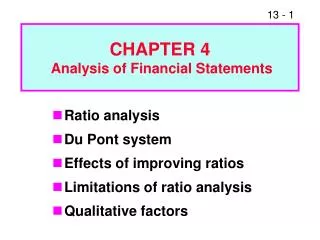 Ratio analysis Du Pont system Effects of improving ratios Limitations of ratio analysis Qualitative factors